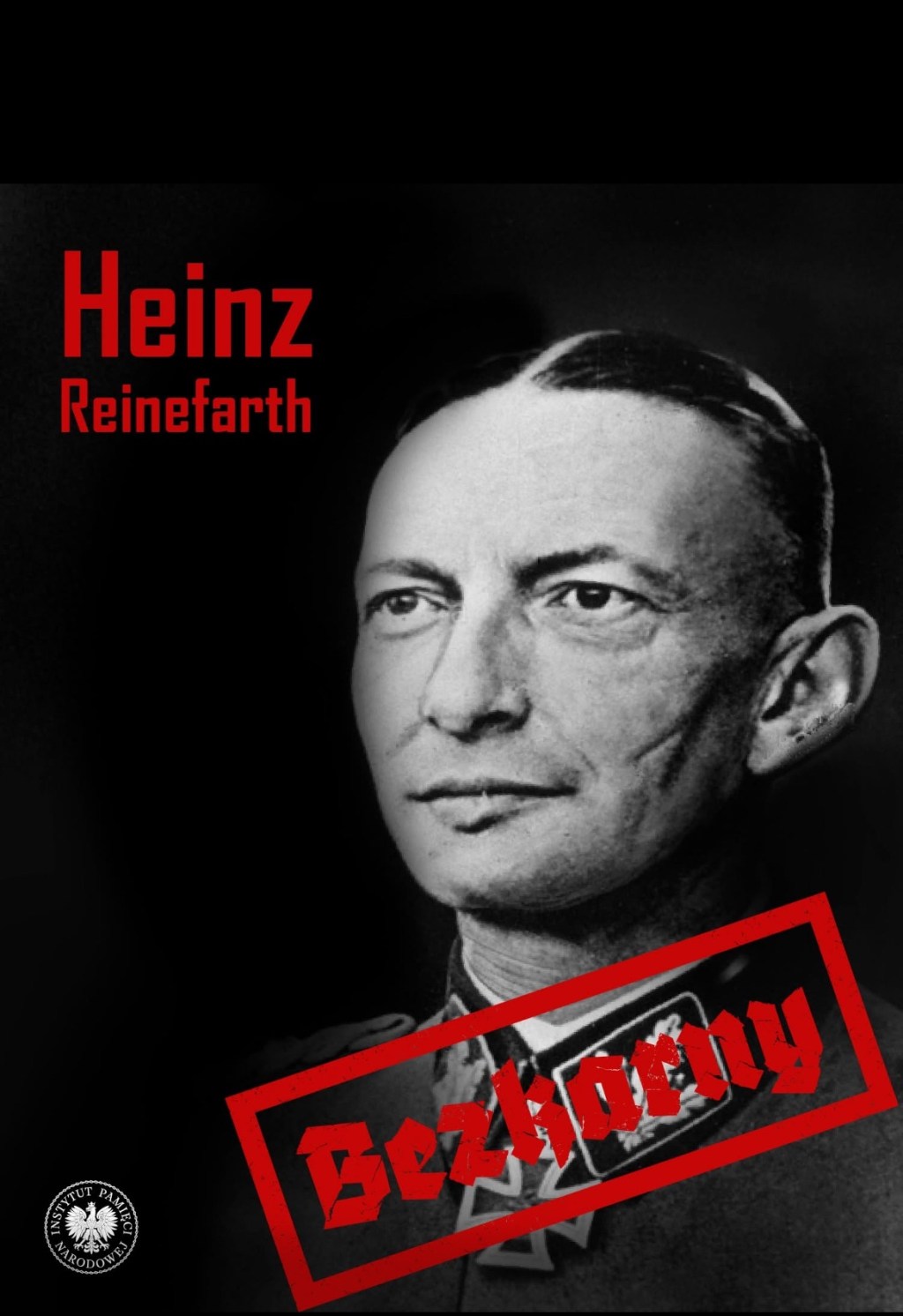 The Butcher of Warsaw Still Unpunished: The Story of Heinz Reinefarth and Germany’s Unpaid Debt to&nbsp;Poland